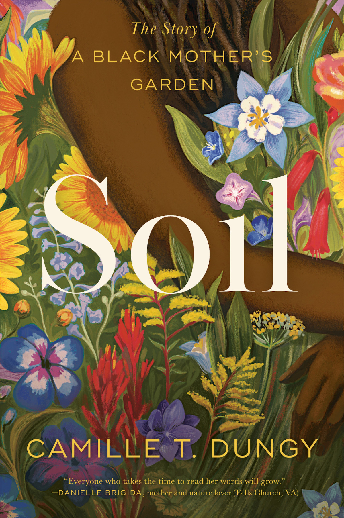 Soil The Story Of A Black Mothers Garden Camille T Dungy