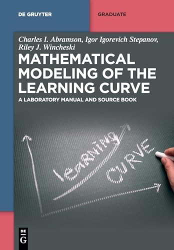 Mathematical Modeling Of The Learning Curve A Laboratory Manual And Source Book 1st Edition Charles I Abramson