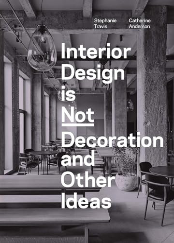 Interior Design Is Not Decoration And Other Ideas Explore The World Of Interior Design All Around You In 100 Illustrated Stephanie Travis