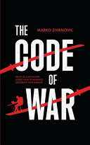 The Code Of War Grow As A Developer Assert Your Dominance And Obliterate Your Enemies Marko Zivanovic