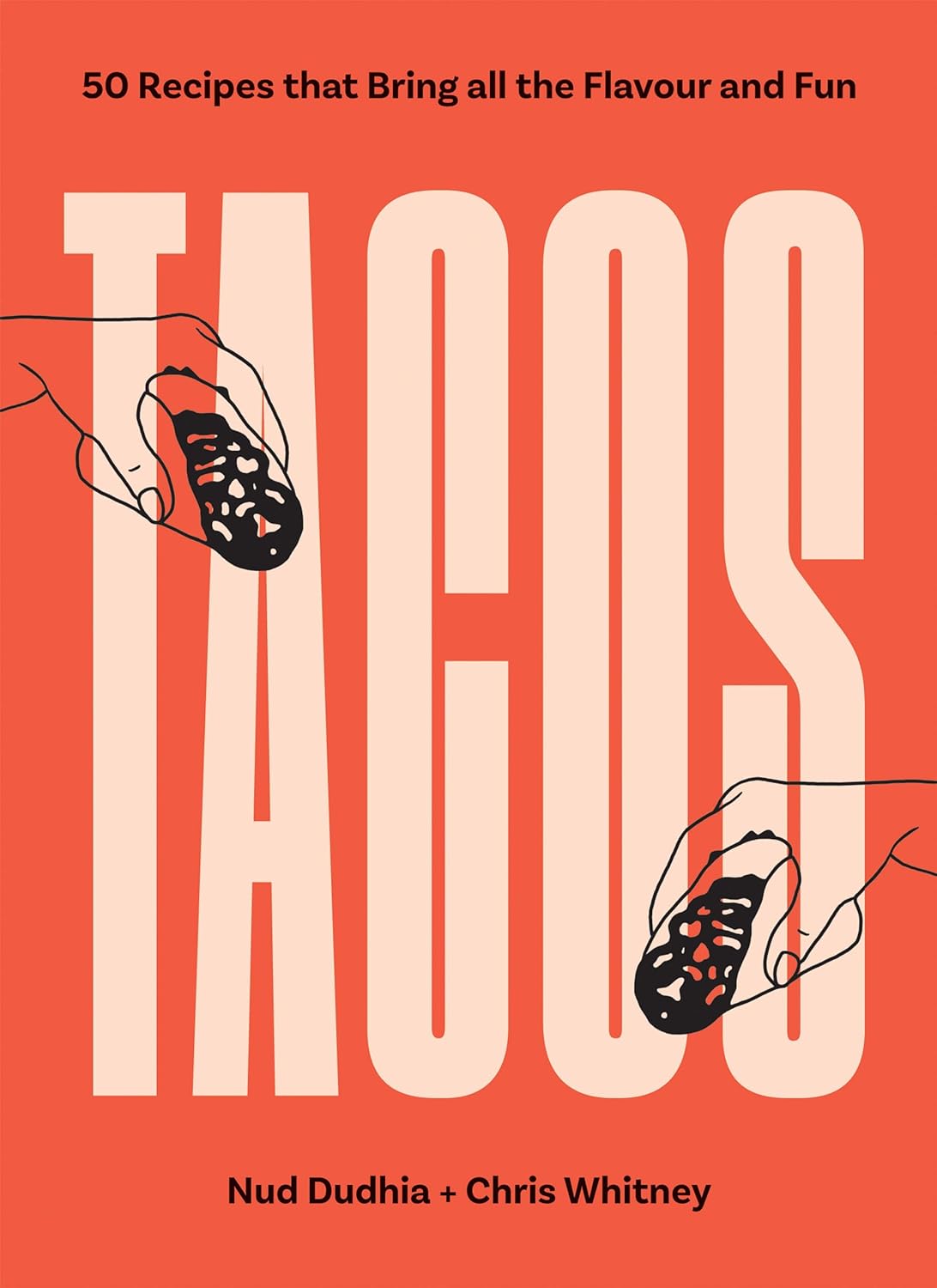Tacos Over 50 Recipes That Bring All The Flavour And Fun Nud Dhuddia