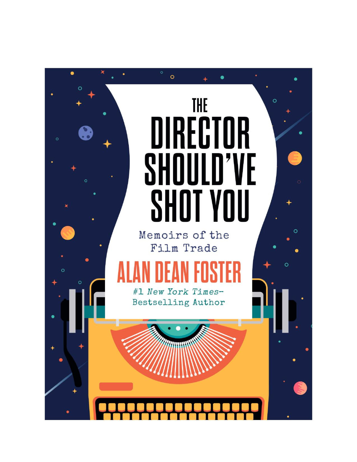 The Director Shouldve Shot You Memoirs Of The Film Trade Alan Dean Foster