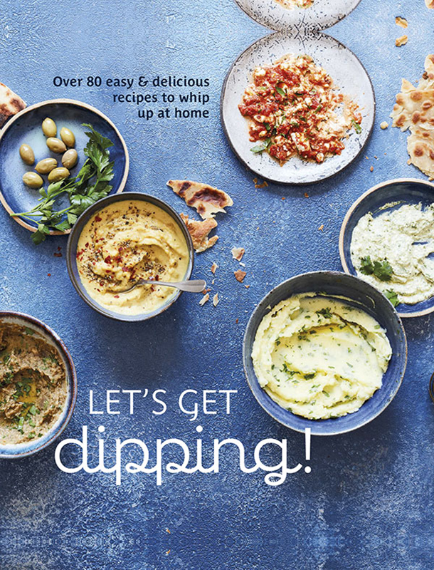 Lets Get Dipping 50 Easy Delicious Recipes To Whip Up At Home 1st Edition Ryland Peters Small