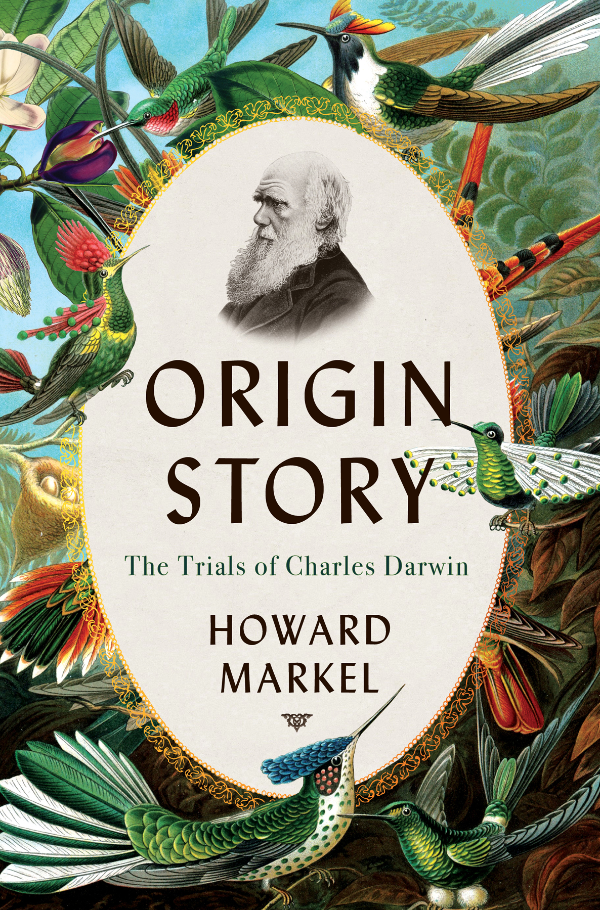 Origin Story The Trials Of Charles Darwin Howard Markel