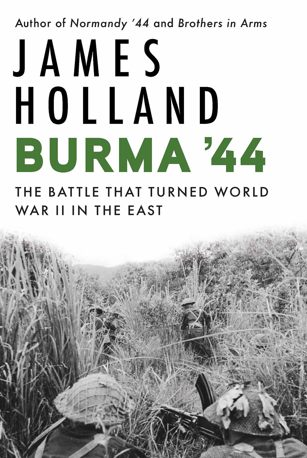 Burma 44 The Battle That Turned World War Ii In The East James Holland