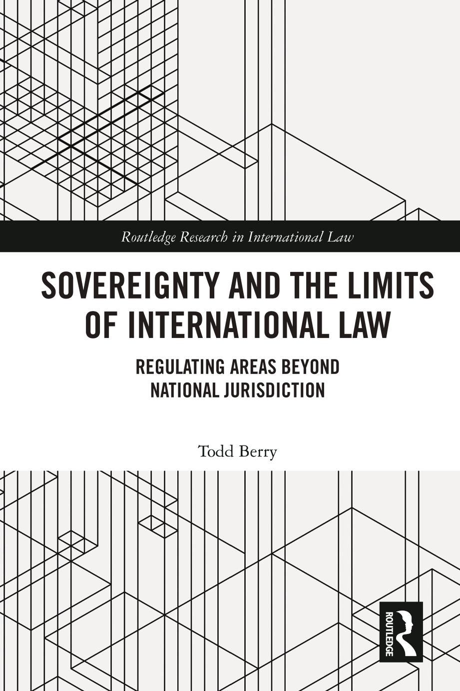 Sovereignty And The Limits Of International Law Regulating Areas Beyond National Jurisdiction Todd Berry