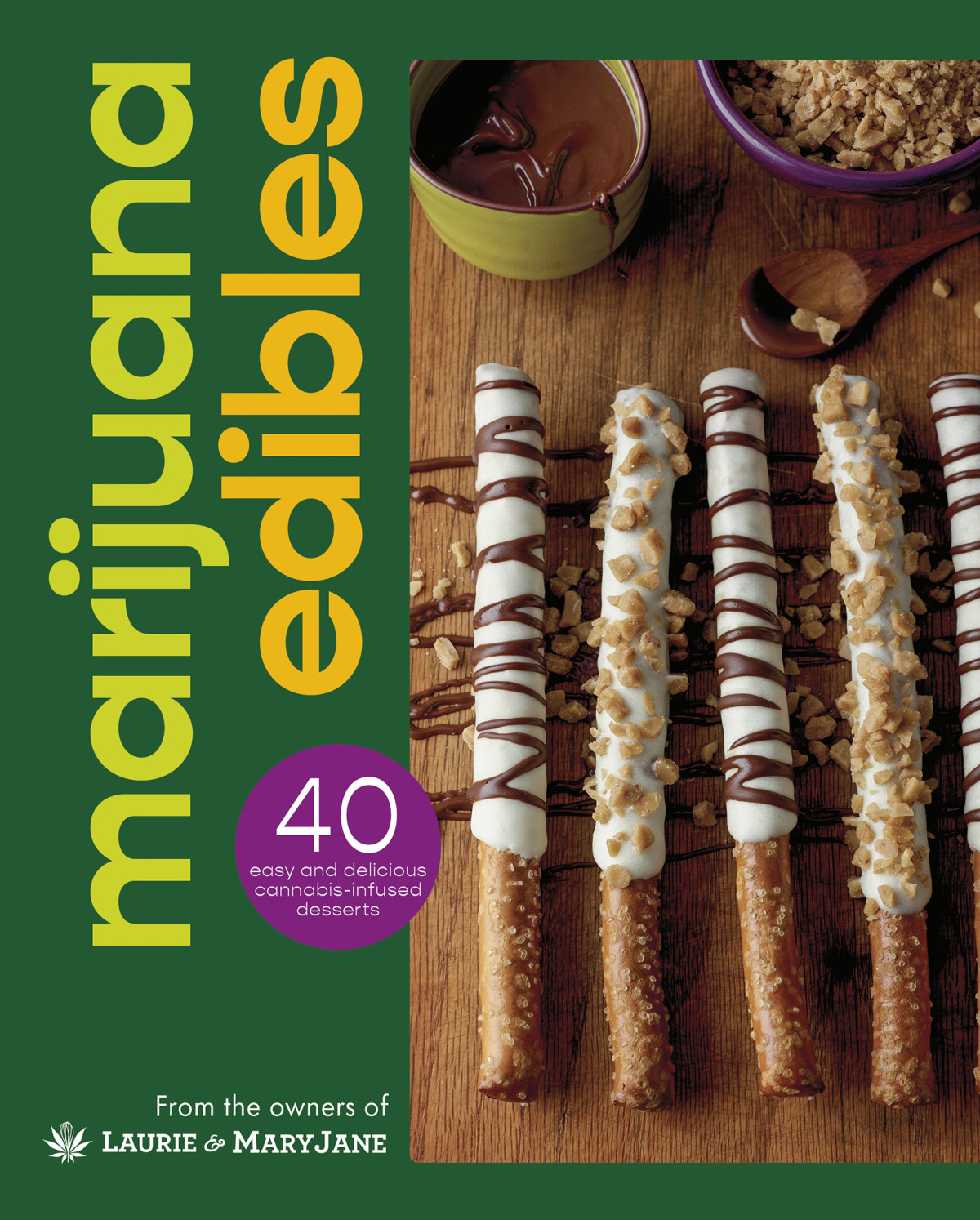 Marijuana Edibles 40 Easy Delicious Cannabis Confections Laurie Wolf