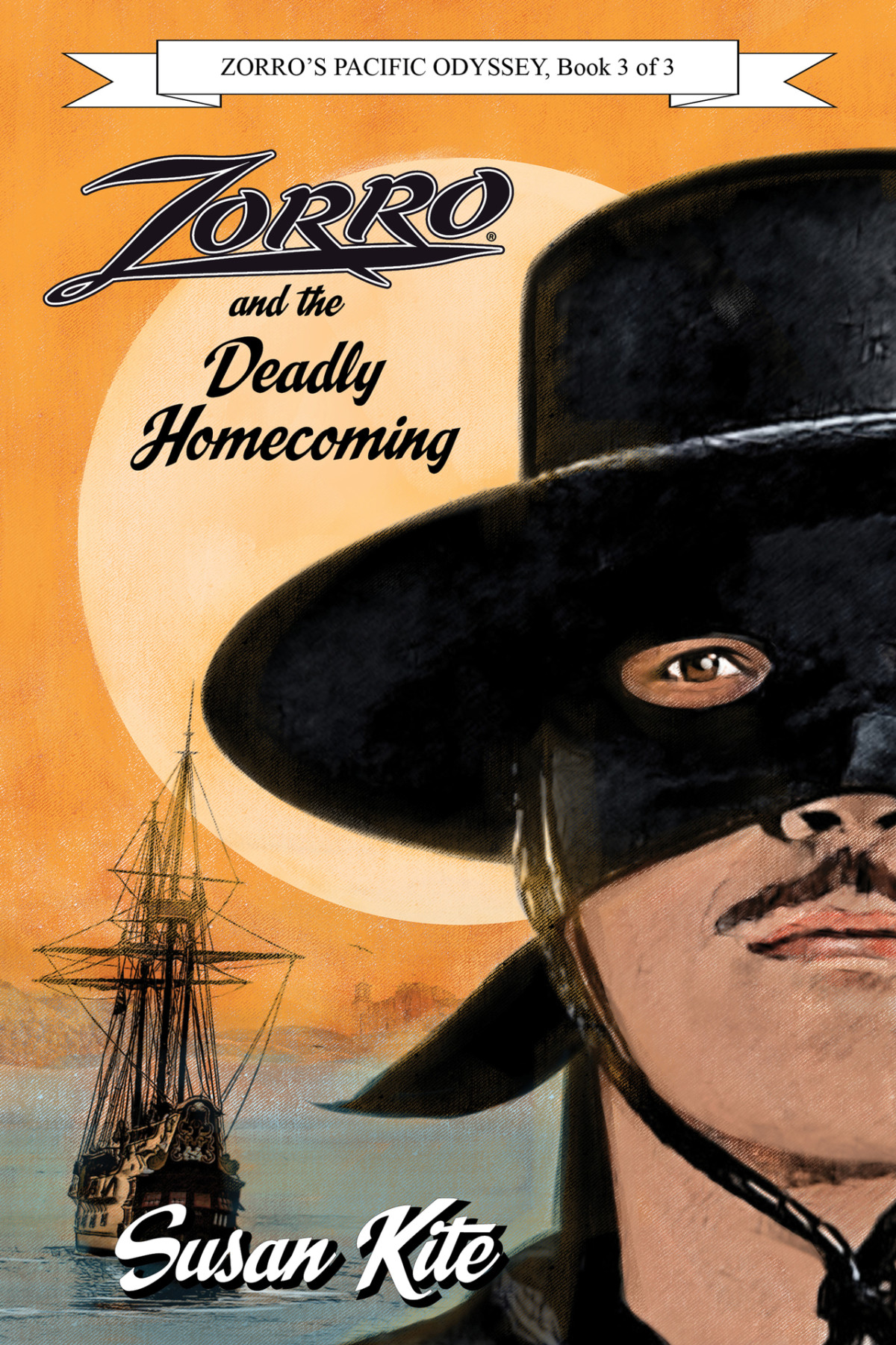 Zorro And The Deadly Homecoming Zorros Pacific Odyssey Book 3 Susan Kite