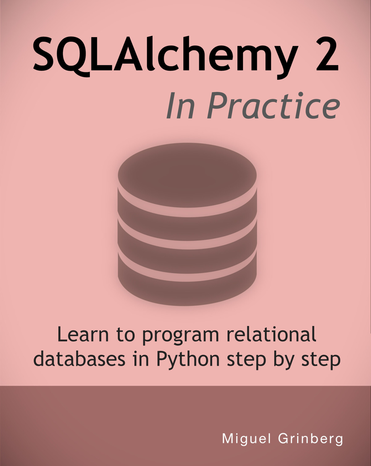 Sqlalchemy 2 In Practice Learn To Program Relational Databases In Python Step By Step Grinberg
