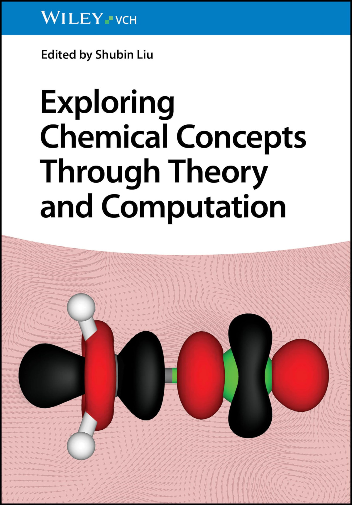 Exploring Chemical Concepts Through Theory And Computation 1st Edition Shubin Liu