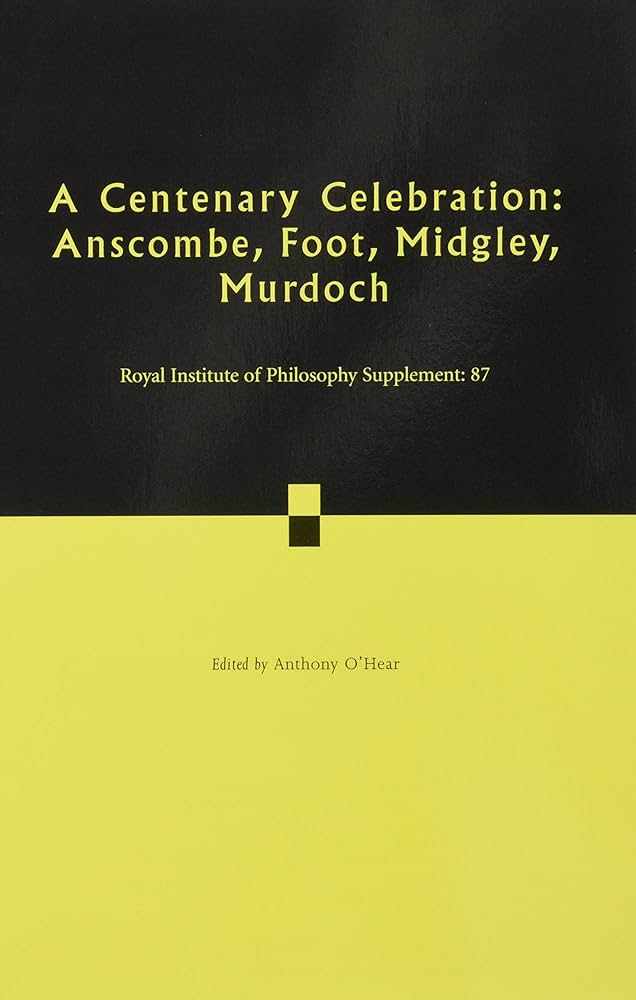 A Centenary Celebration Volume 87 Anscombe Foot Midgley Murdoch New Anthony Ohear