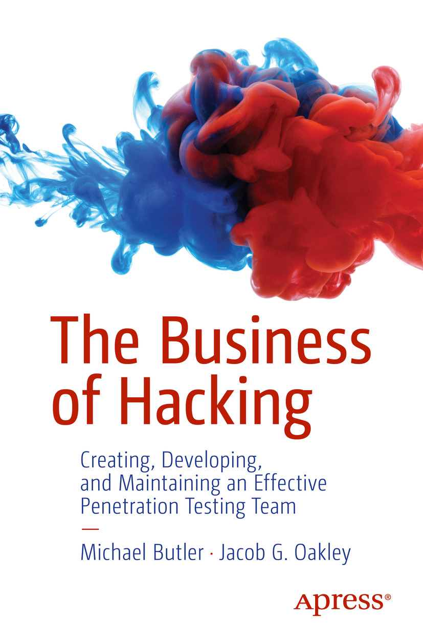 The Business Of Hacking Creating Developing And Maintaining An Effective Penetration Testing Team Michael Butler