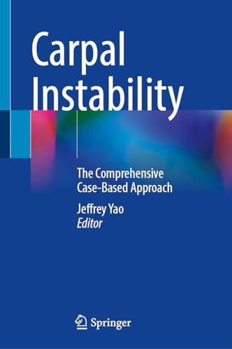 Carpal Instability The Comprehensive Casebased Approach 1st Edition Jeffrey Yao