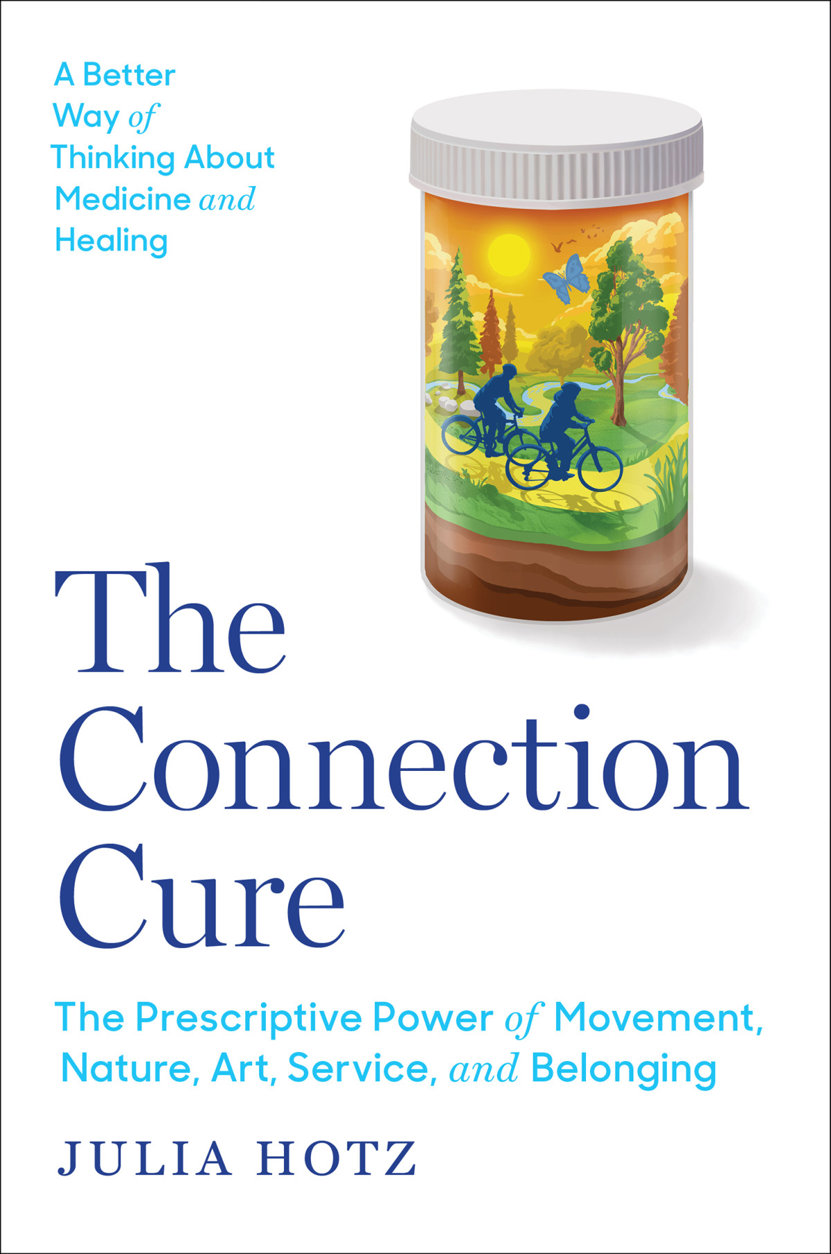 The Connection Cure The Prescriptive Power Of Movement Nature Art Service And Belonging Julia Hotz