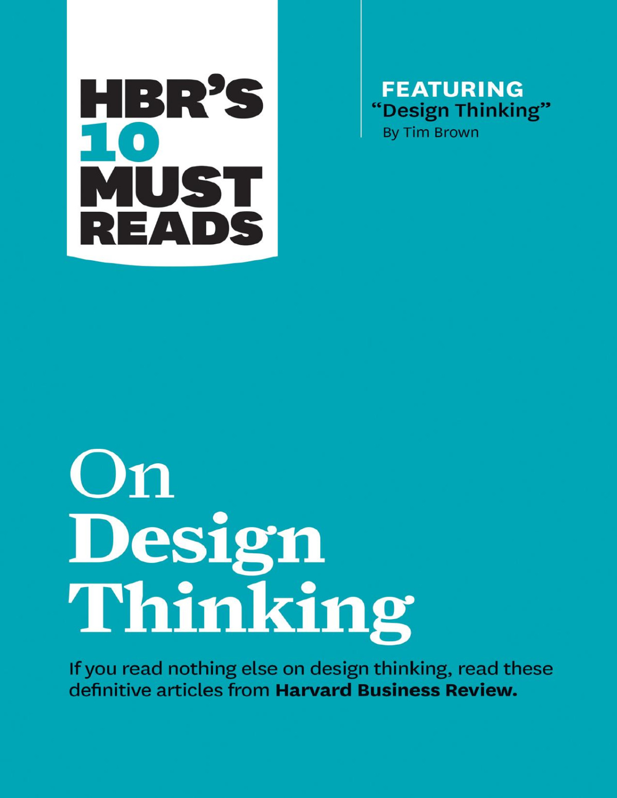 Hbrs 10 Must Reads On Design Thinking With Featured Article Design Thinking By Tim Brown 1st Edition Harvard Business Review