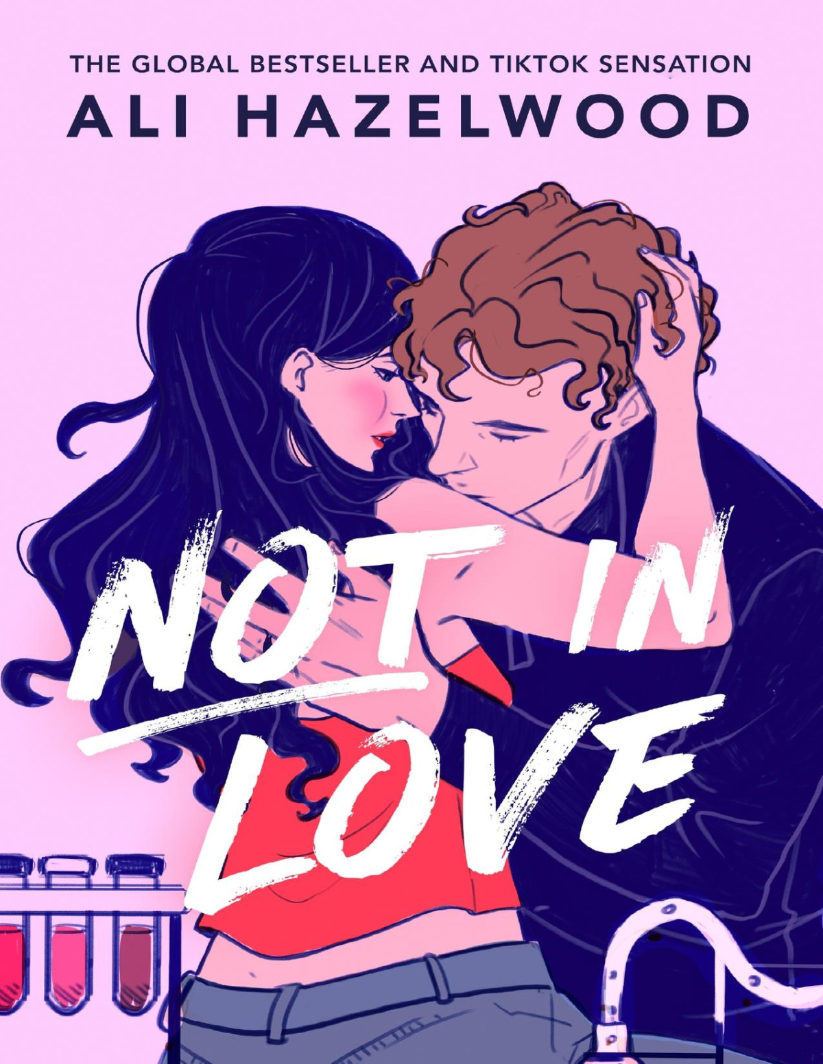 Not In Love From The Bestselling Author Of The Love Hypothesis Ali Hazelwood