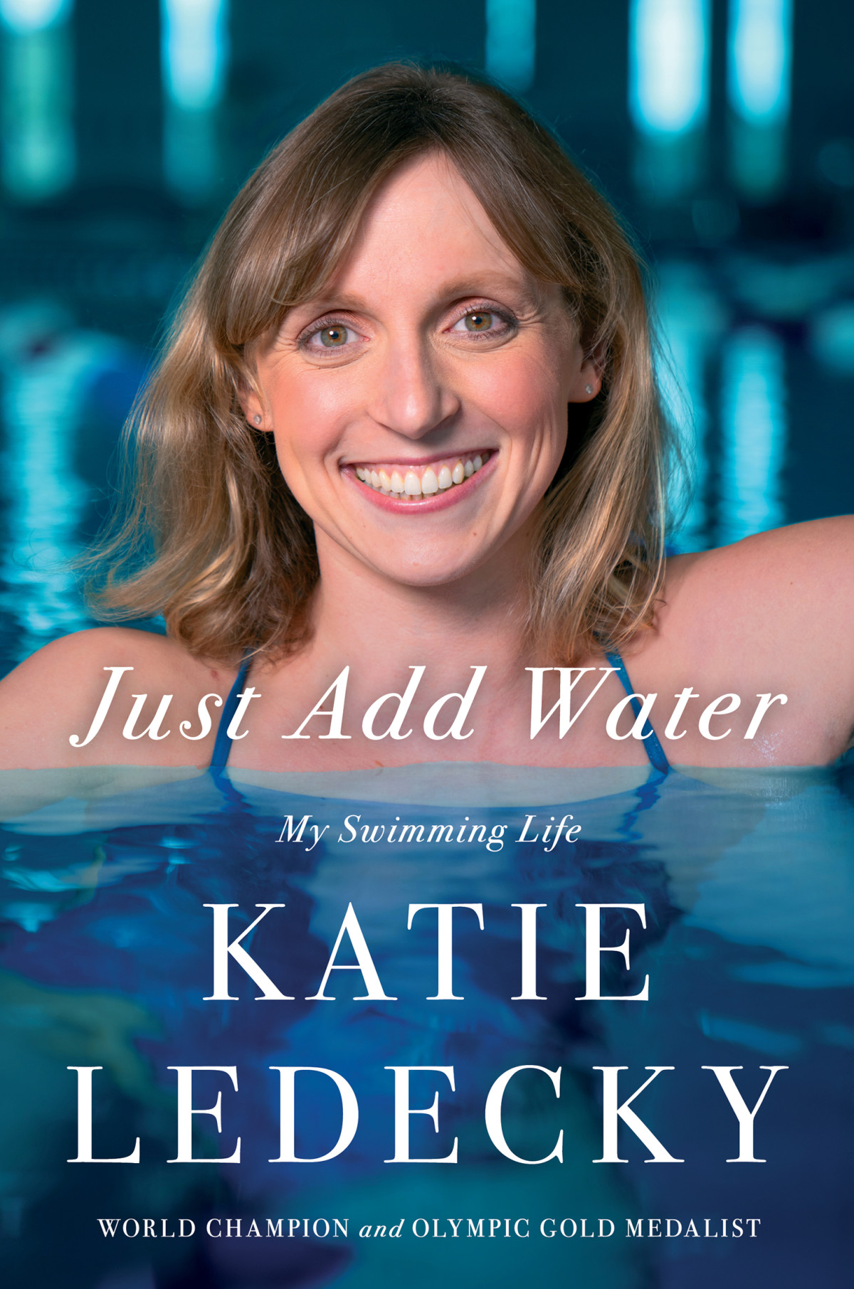 Just Add Water My Swimming Life Katie Ledecky