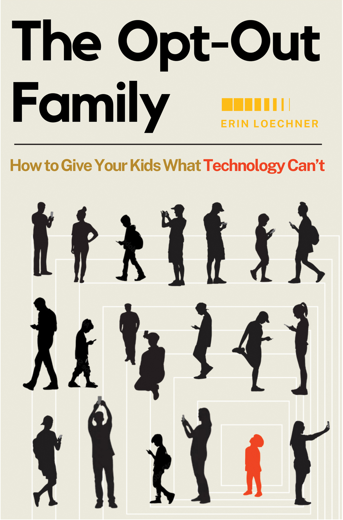 The Optout Family How To Give Your Kids What Technology Cant Erin Loechner