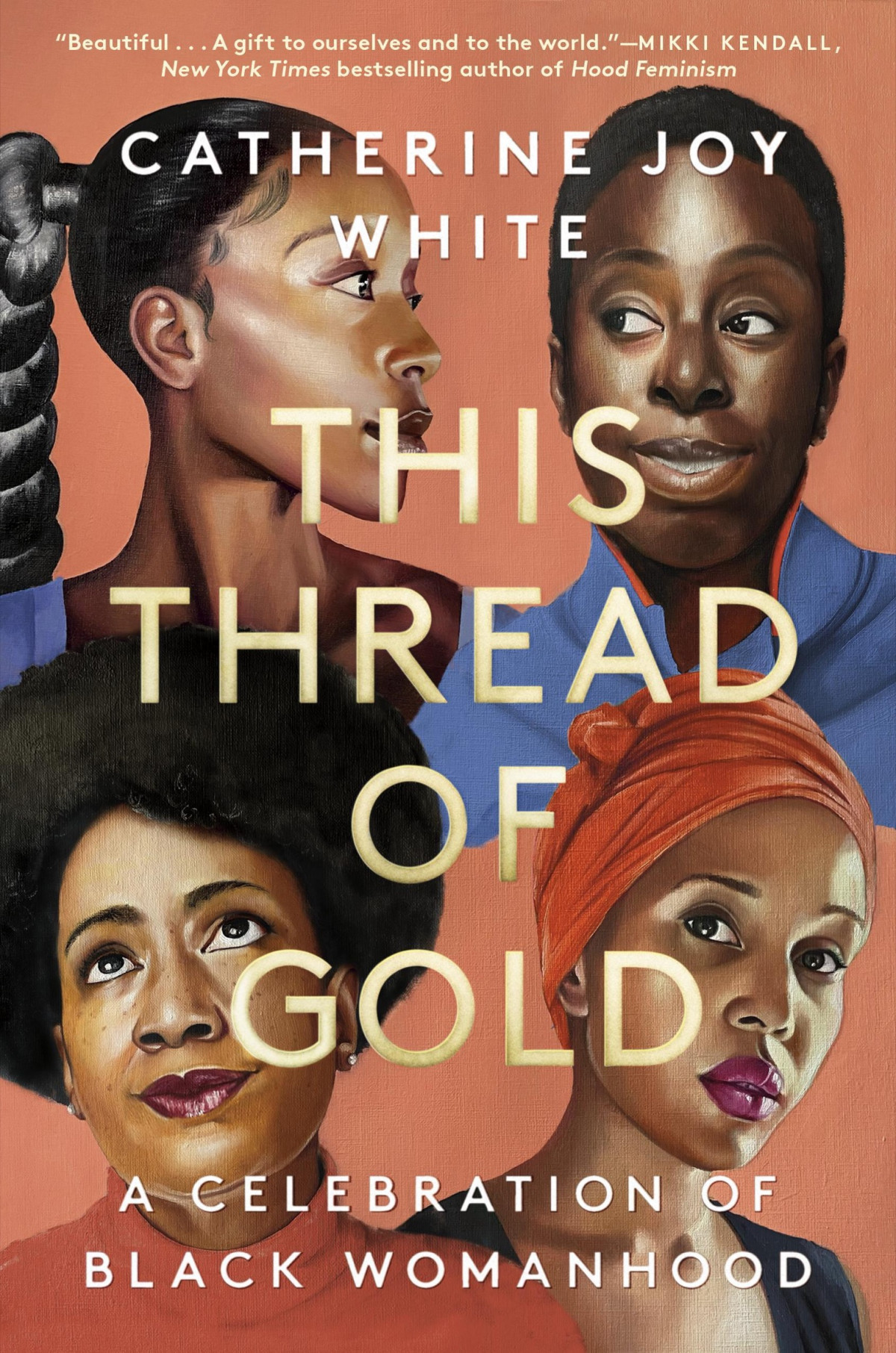 This Thread Of Gold A Celebration Of Black Womanhood Catherine Joy White