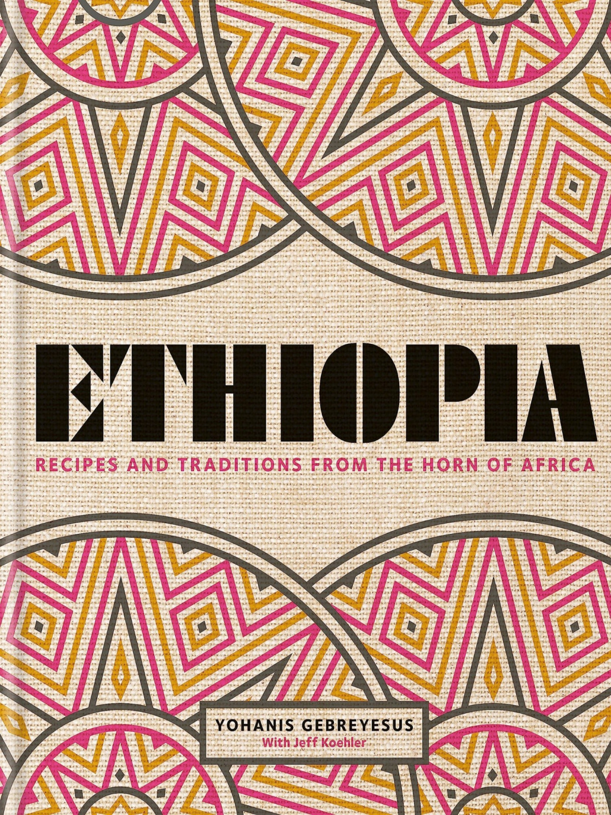 Ethiopia Recipes And Traditions From The Horn Of Africa Yohanis Gebreyesus