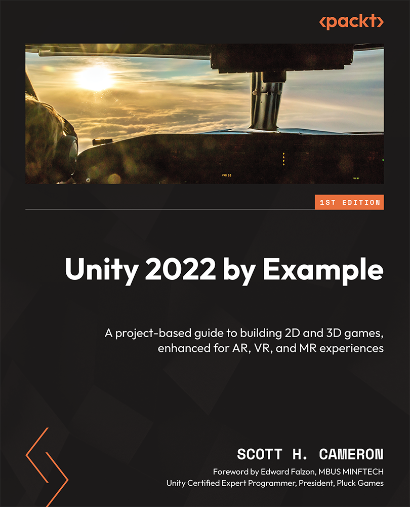 Unity 2022 By Example A Projectbased Guide To Building 2d And 3d Games Enhanced For Ar Vr And Mr Experiences Scott H Cameron