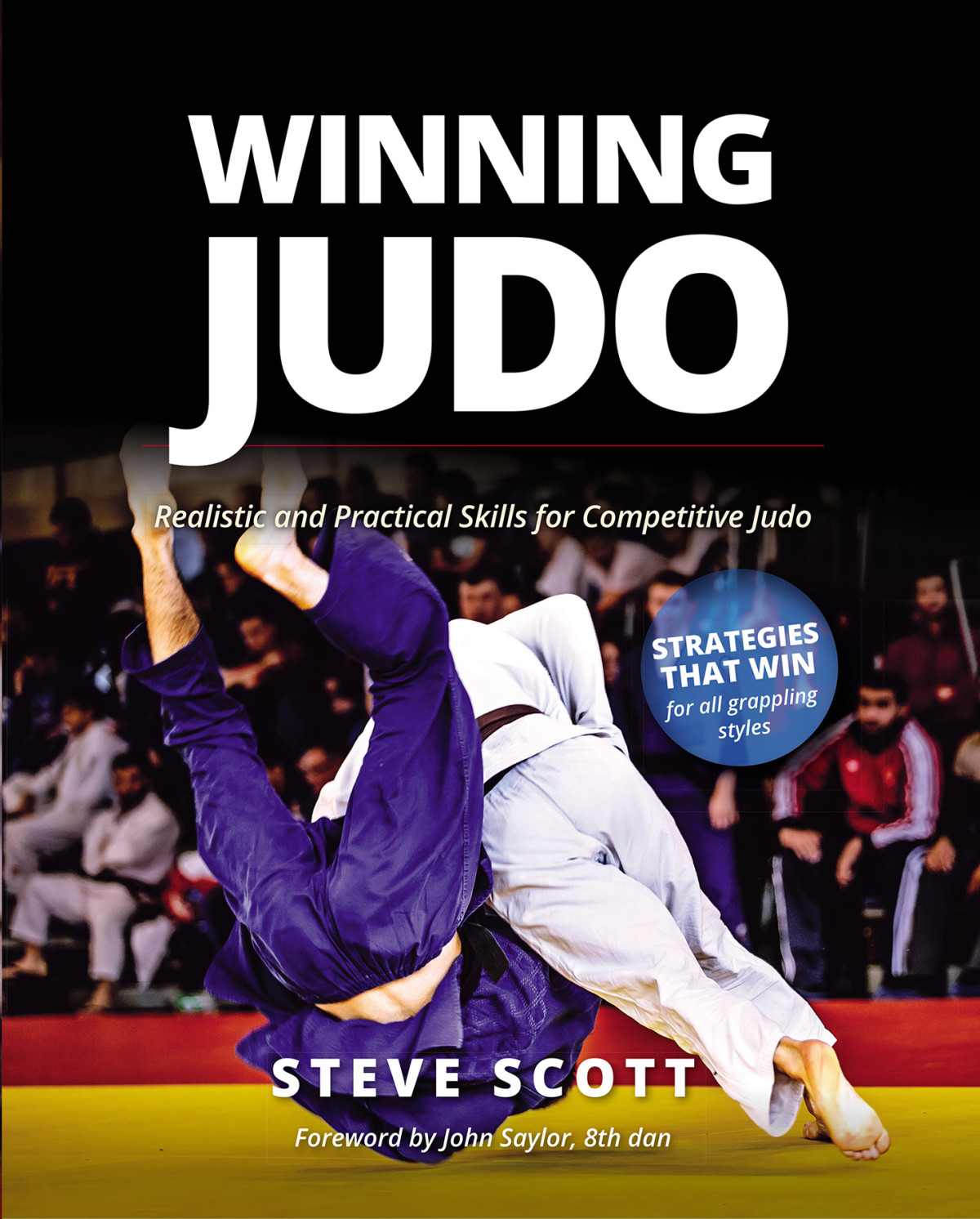 Winning Judo Realistic And Practical Skills For Competitive Judo Steve Scott