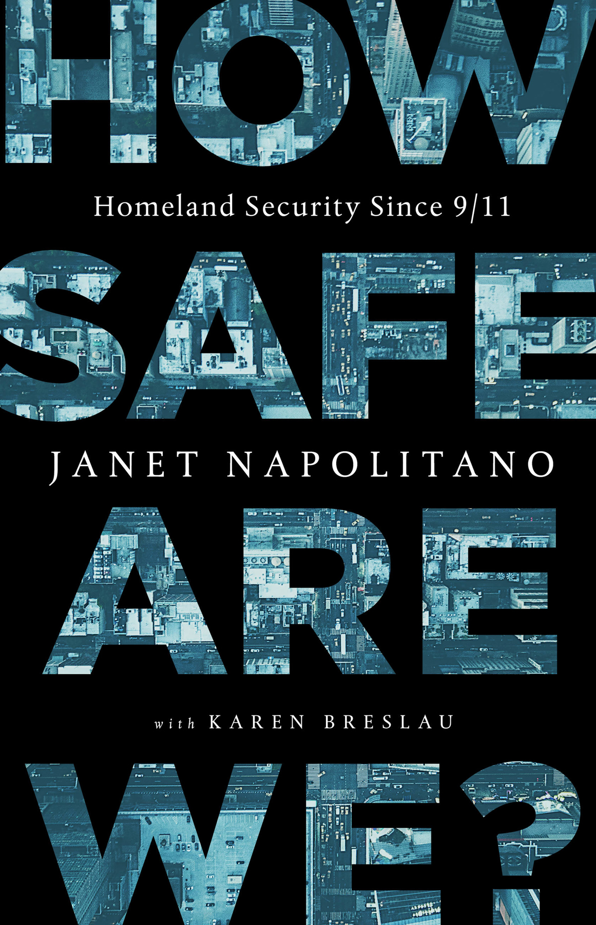 How Safe Are We Homeland Security Since 911 Janet Napolitano