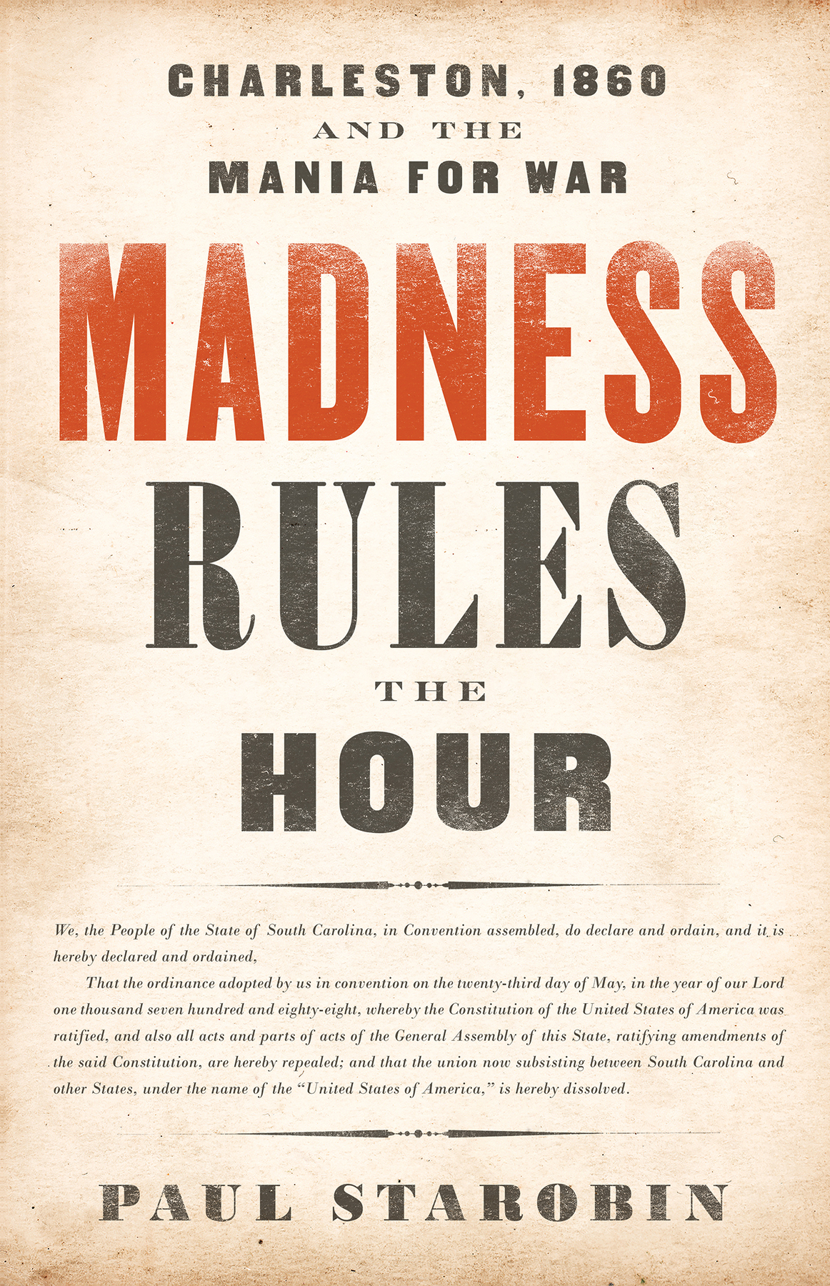 Madness Rules The Hour Charleston 1860 And The Mania For War Paul Starobin
