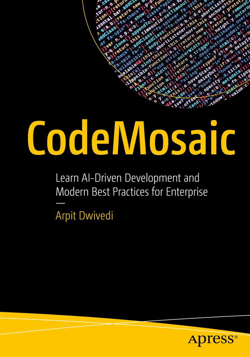 Codemosaic Learn Aidriven Development And Modern Best Practices For Enterprise 1st Edition Arpit Dwivedi
