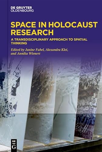Space In Holocaust Research A Transdisciplinary Approach To Spatial Thinking 1st Edition Janine Fubel