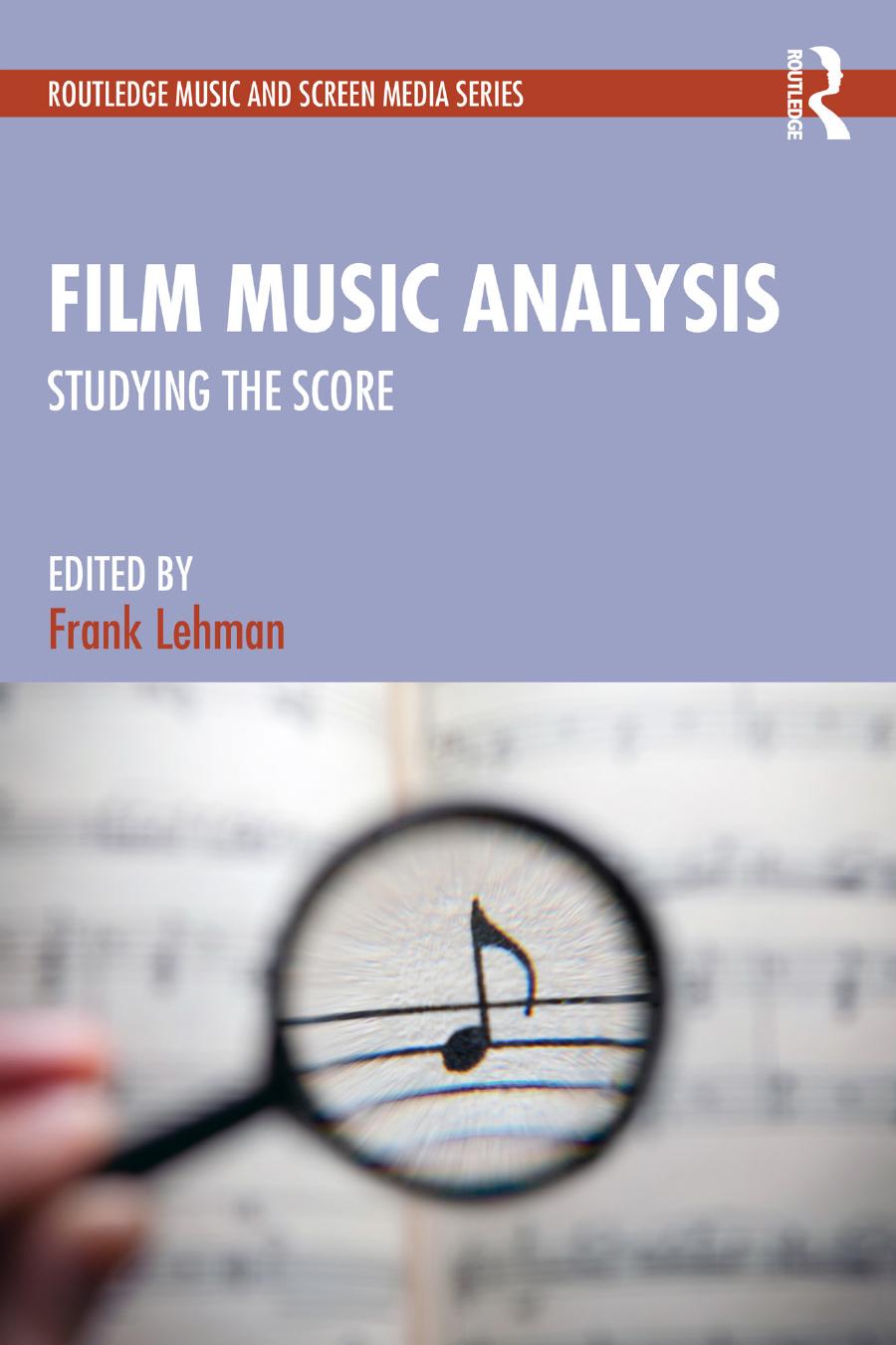 Film Music Analysis Studying The Score Edited By Frank Lehman