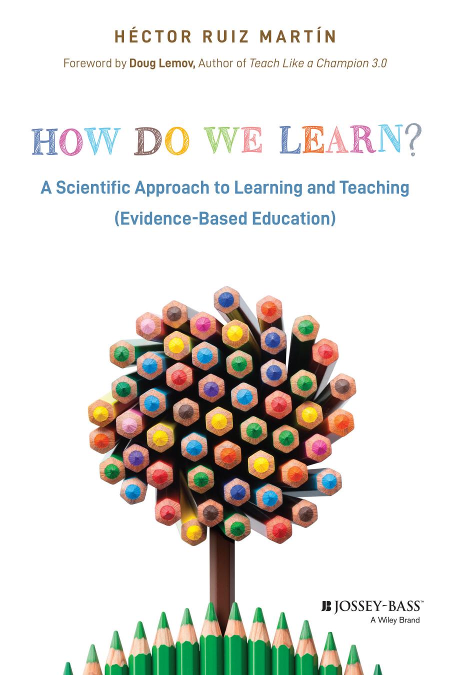 How Do We Learn A Scientific Approach To Learning And Teaching Evidencebased Education 1st Hctor Ruiz Martn