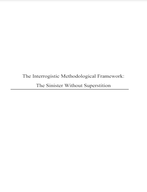 The Interrogistic Methodological Framework The Sinister Without Superstition Darryl Hutchins Ii
