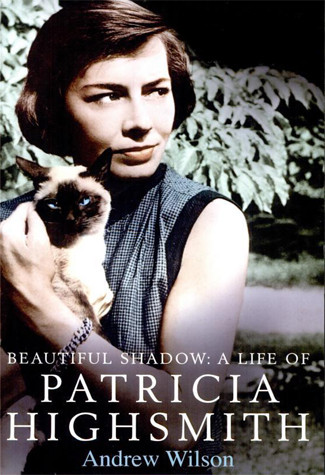 Beautiful Shadow Patricia Highsmith Andrew Wilson
