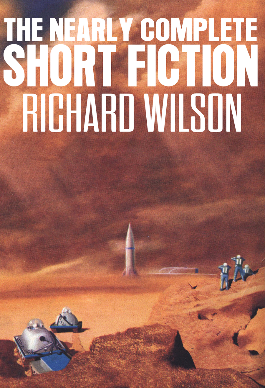 The Nearly Complete Short Fiction Richard Wilson