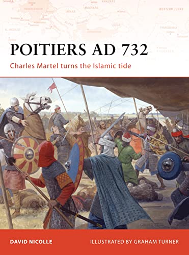 Poitiers 732 Charles Martell Turns The Islamic Tide David Nicolle
