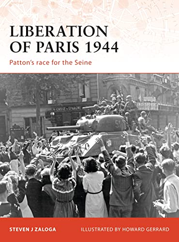 Liberation Of Paris 1944 Pattons Race For The Seine Steven J Zaloga