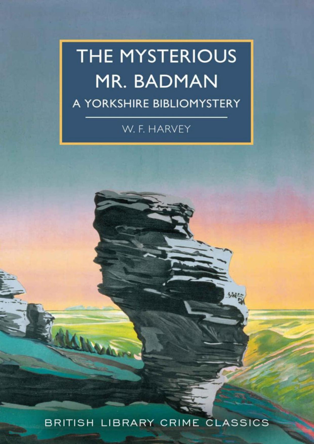 The Mysterious Mr Badman A Yorkshire Bibliomystery W F Harvey