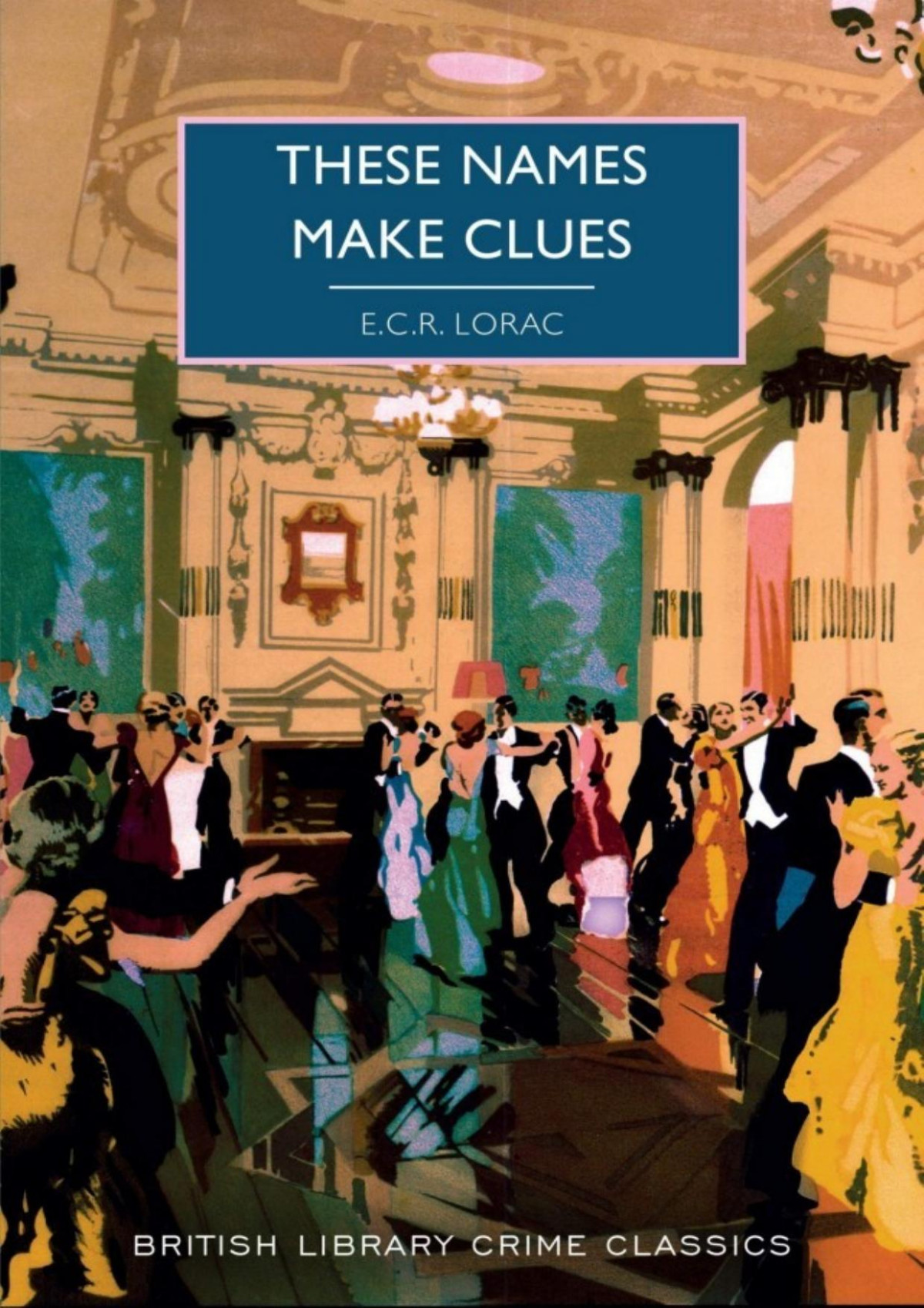 These Names Make Clues E C R Lorac Martin Edwards