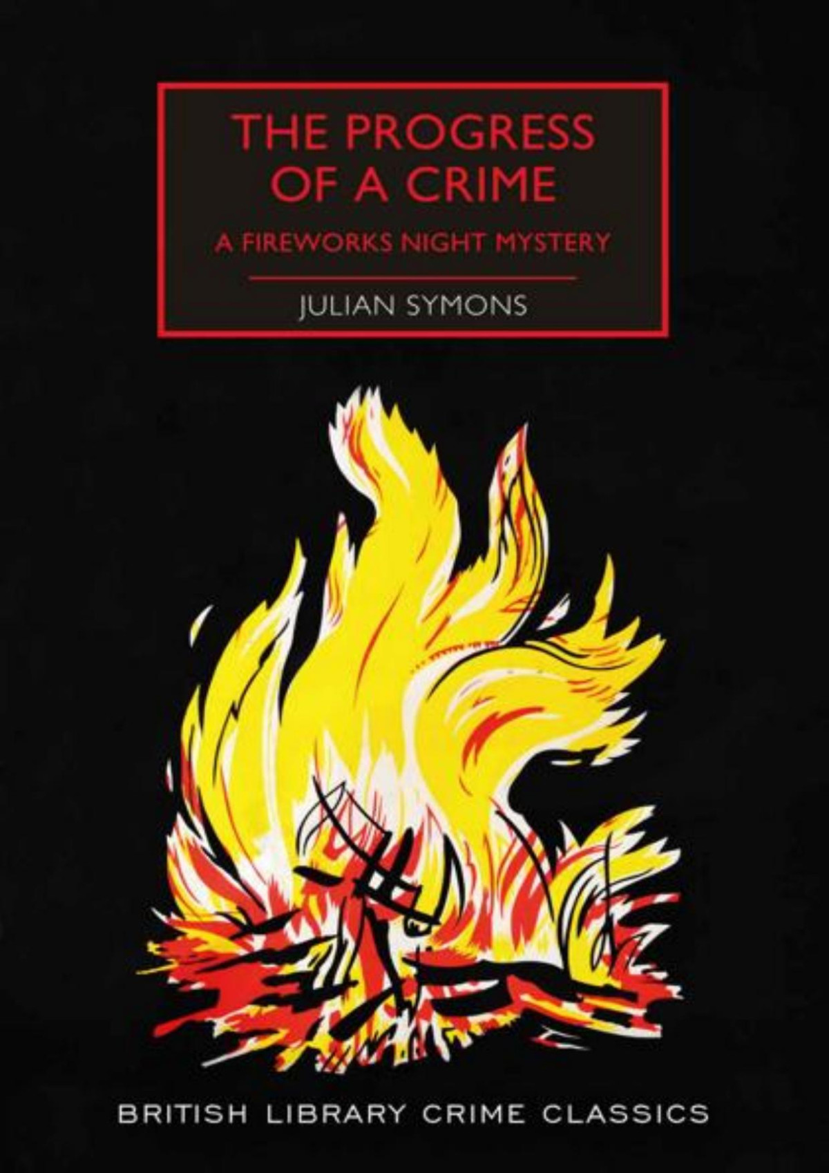 The Progress Of A Crime A Fireworks Night Mystery British Library Crime Classics Book 83 Julian Symons