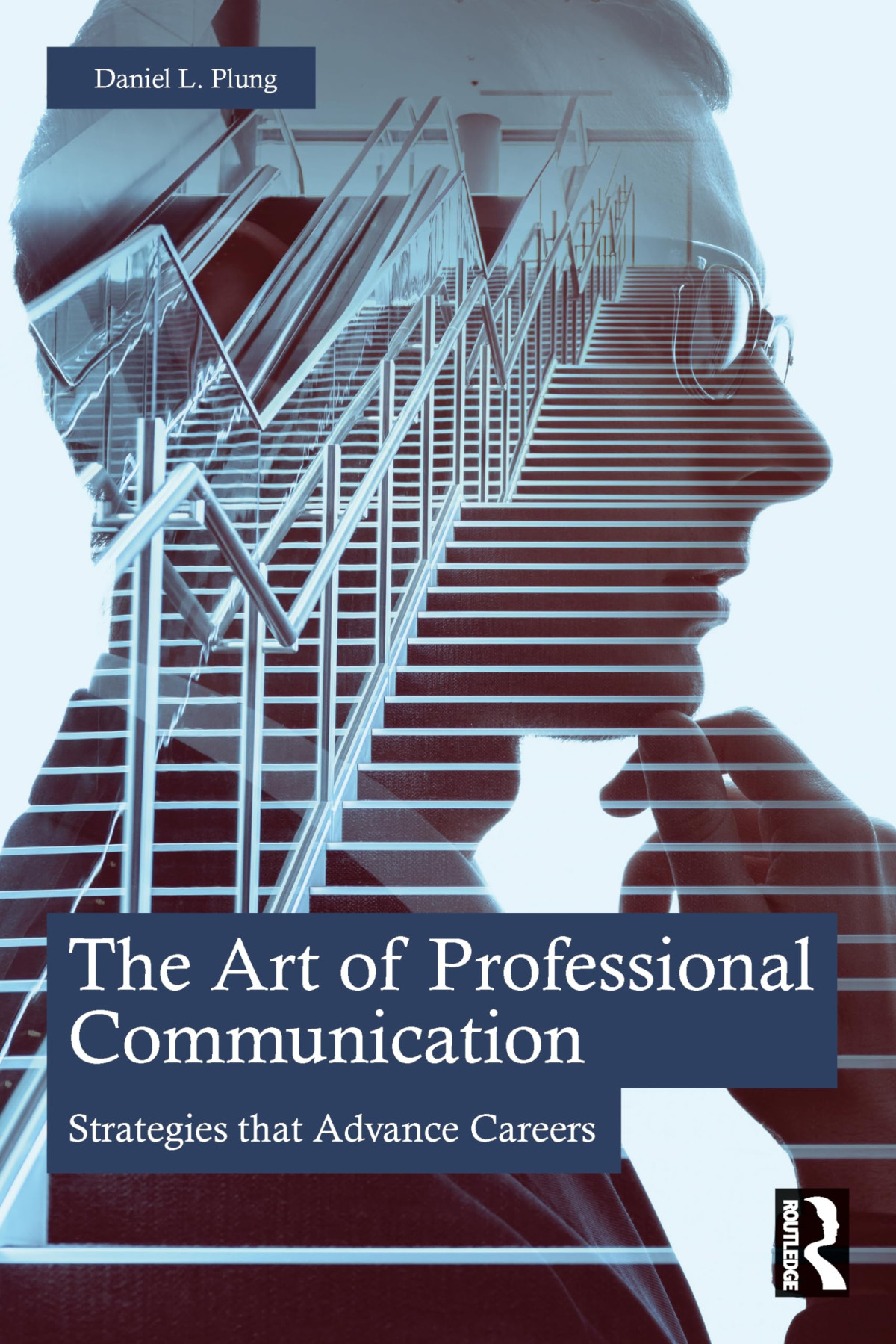 The Art Of Professional Communication Strategies That Advance Careers 1st Edition Daniel Plung