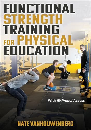 Functional Strength Training For Physical Education 1st Edition Nate Vankouwenberg