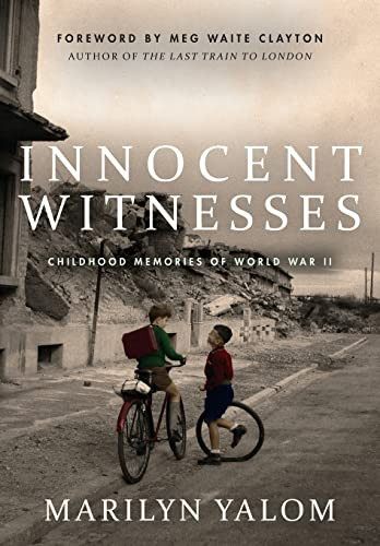 Innocent Witnesses Childhood Memories Of World War Ii 1st Edition Marilyn Yalom