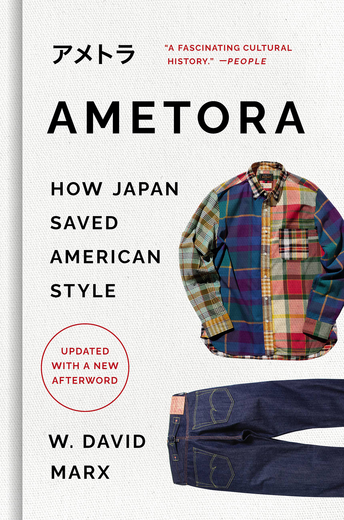 Ametora How Japan Saved American Style Updated Edition W David Marx