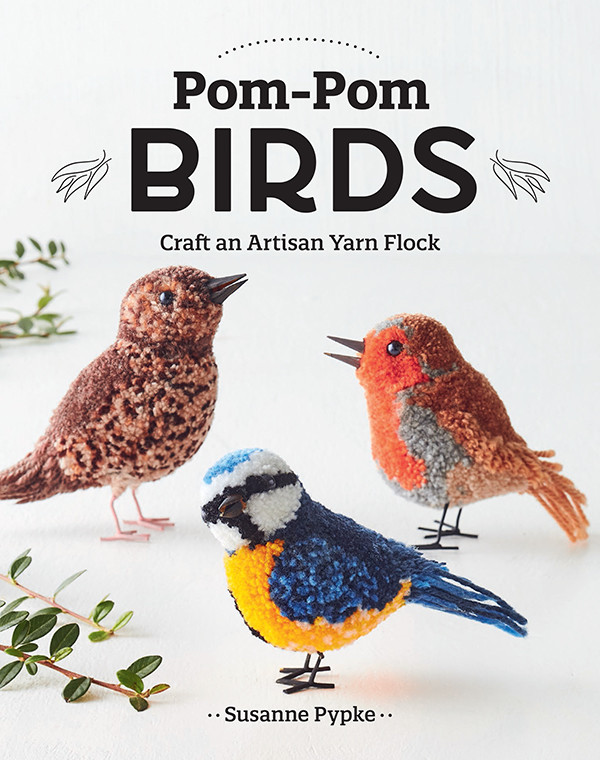 Pompom Birds Craft An Artisan Yarn Flock Susanne Pypke