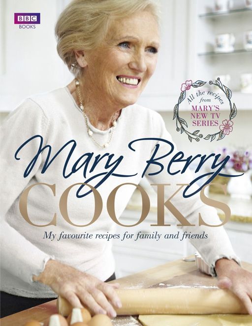 Mary Berry Cooks My Favourite Recipes For Family And Friends Mary Berry