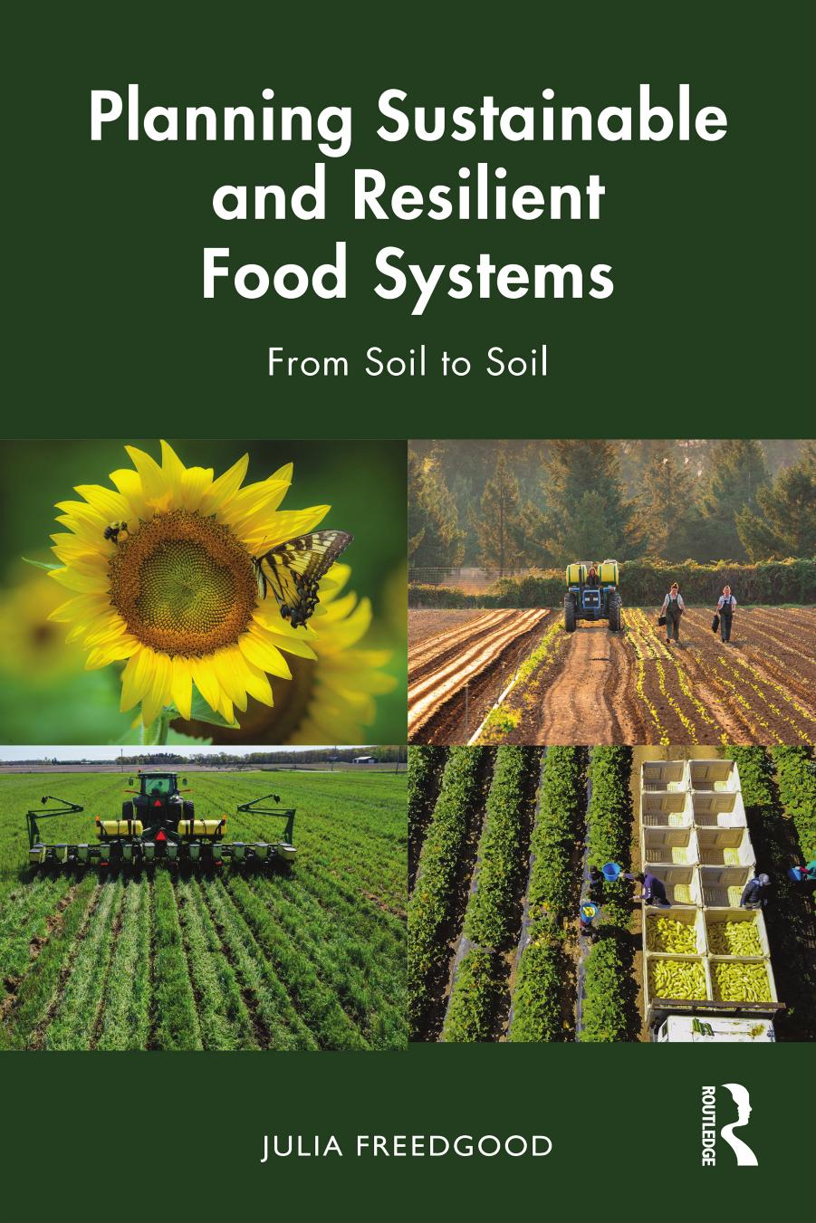 Planning Sustainable And Resilient Food Systems From Soil To Soil Julia Freedgood