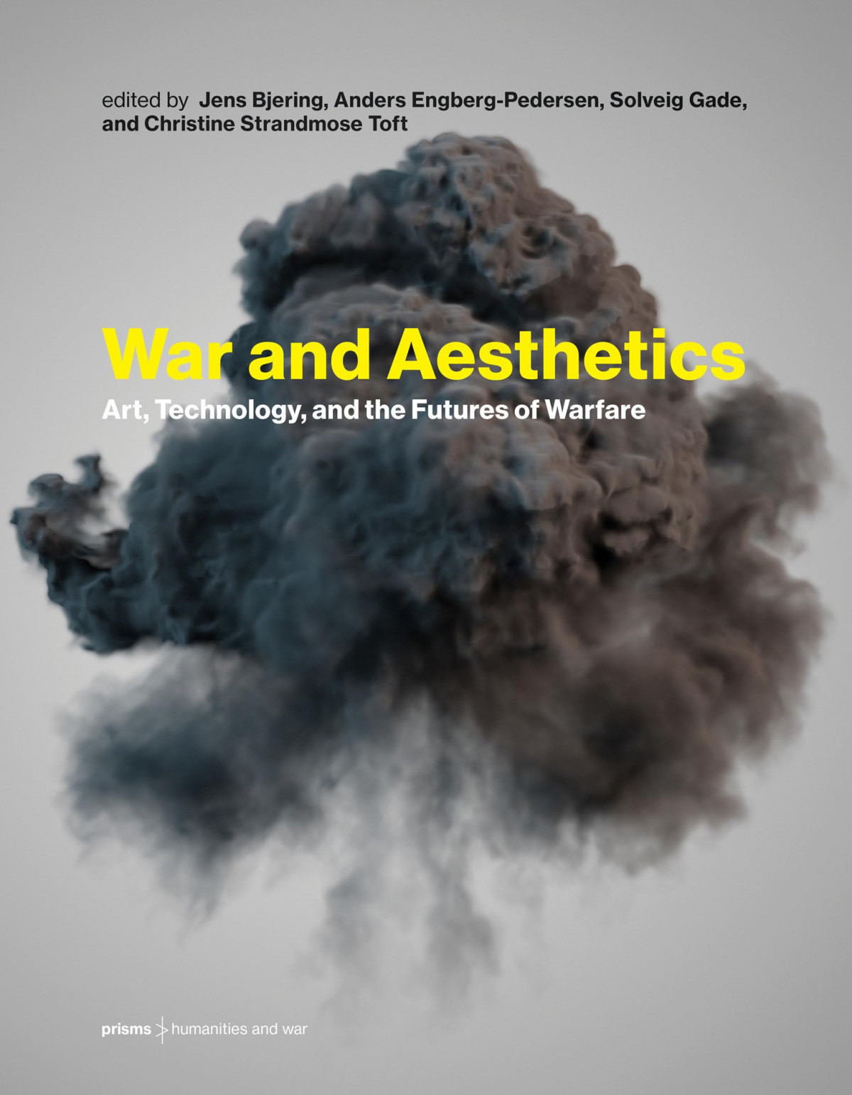 War And Aesthetics Art Technology And The Futures Of Warfare Jens Bjering