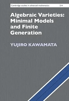 Algebraic Varieties Minimal Models And Finite Generation 1 English Translation Of 2014 Edition Yujiro Kawamata Chen Jiang Translator