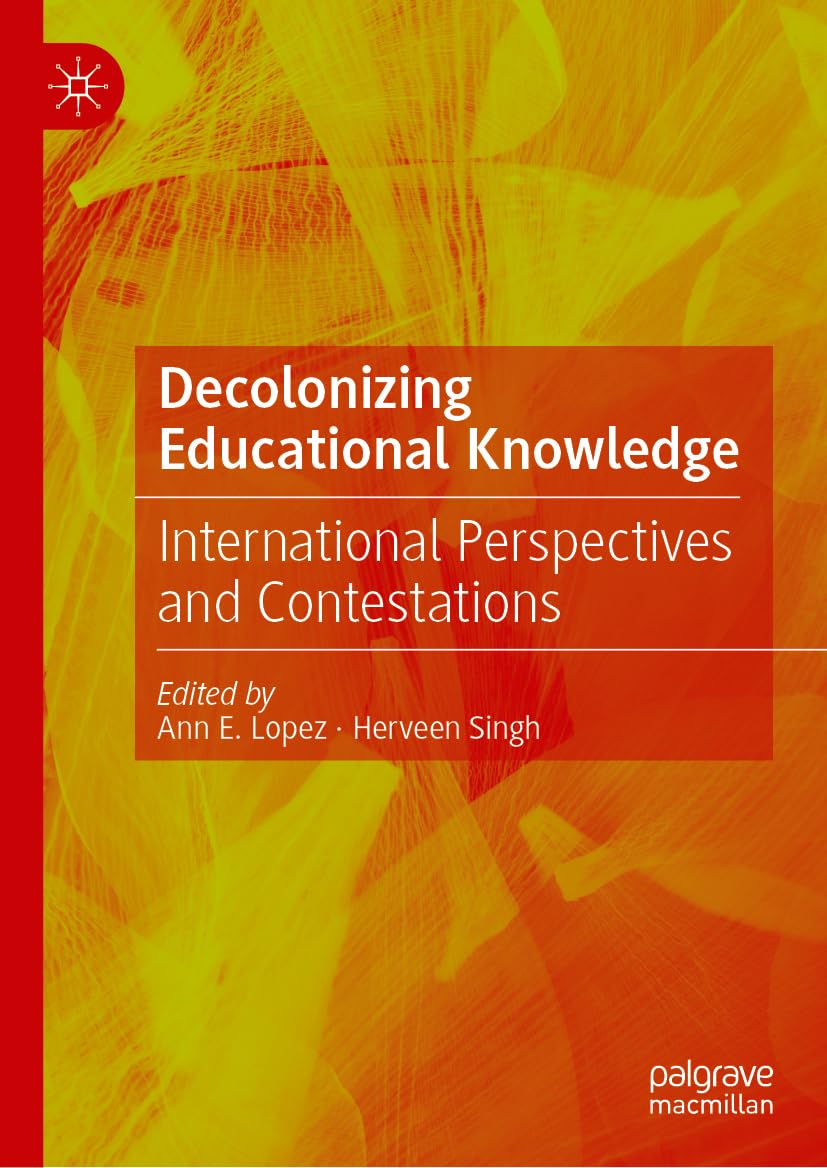 Decolonizing Educational Knowledge 2024th Edition Ann E Lopez